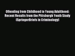 Read Offending from Childhood to Young Adulthood: Recent Results from the Pittsburgh Youth