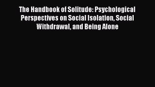 Download The Handbook of Solitude: Psychological Perspectives on Social Isolation Social Withdrawal