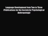 Read Language Development from Two to Three (Publications for the Society for Psychological