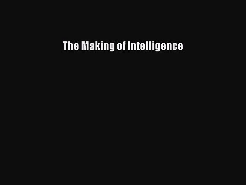 Read The Making of Intelligence Ebook Free