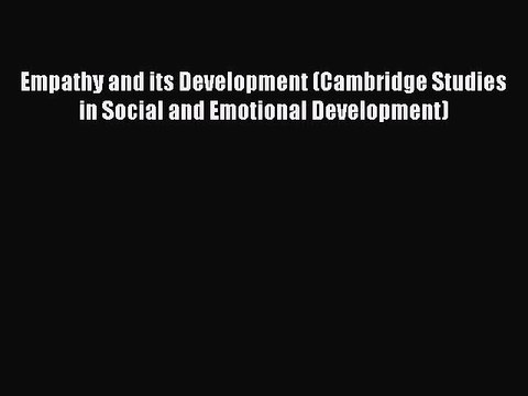 Download Empathy and its Development (Cambridge Studies in Social and Emotional Development)