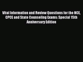 Read Vital Information and Review Questions for the NCE CPCE and State Counseling Exams: Special