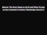 Download Adorno: The Stars Down to Earth and Other Essays on the Irrational in Culture (Routledge