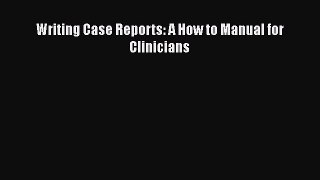 [PDF] Writing Case Reports: A How to Manual for Clinicians [Download] Full Ebook