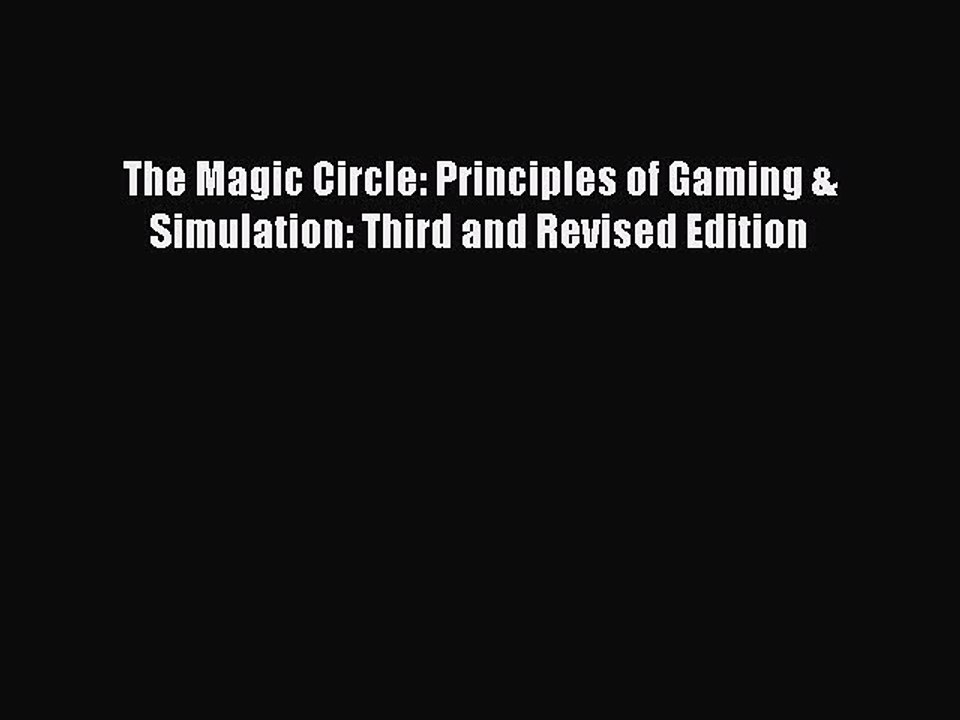 Download The Magic Circle: Principles of Gaming & Simulation: Third and Revised Edition PDF