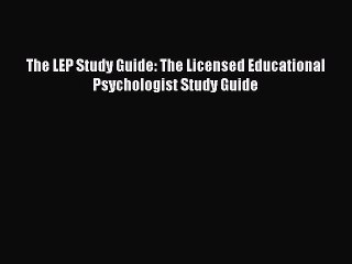 Read The LEP Study Guide: The Licensed Educational Psychologist Study Guide PDF Free