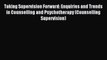 Download Taking Supervision Forward: Enquiries and Trends in Counselling and Psychotherapy