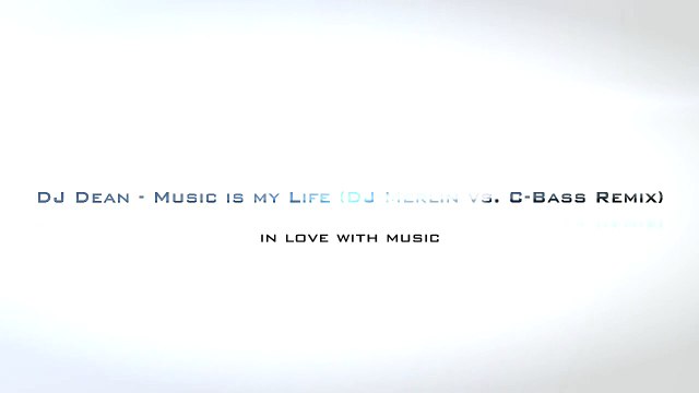 DJ Dean - Music is my Life (DJ Merlin vs. C-Bass Remix) [HD - Techno Classic Song]