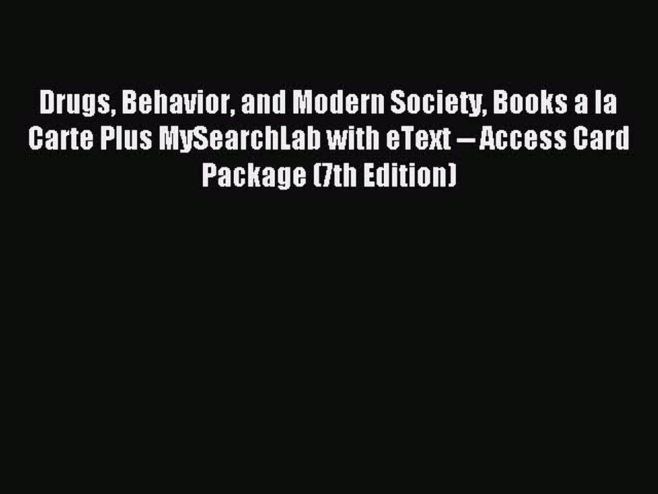 Read Drugs Behavior and Modern Society Books a la Carte Plus MySearchLab with eText -- Access