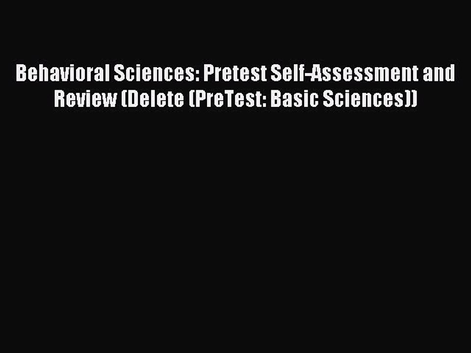 Read Behavioral Sciences: Pretest Self-Assessment and Review (Delete (PreTest: Basic Sciences))