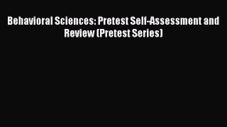 Download Behavioral Sciences: Pretest Self-Assessment and Review (Pretest Series) PDF Online