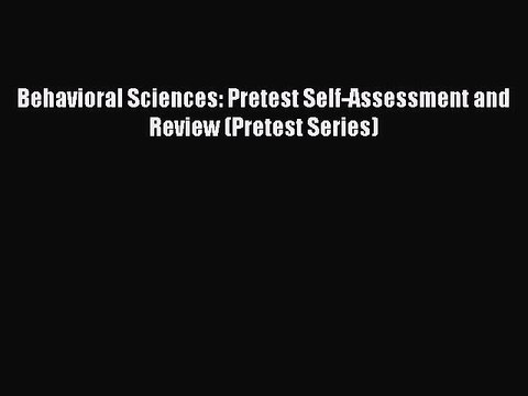 Download Behavioral Sciences: Pretest Self-Assessment and Review (Pretest Series) PDF Online