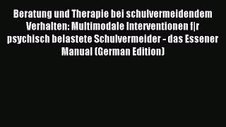 Read Beratung und Therapie bei schulvermeidendem Verhalten: Multimodale Interventionen f|r