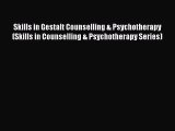 [Read book] Skills in Gestalt Counselling & Psychotherapy (Skills in Counselling & Psychotherapy