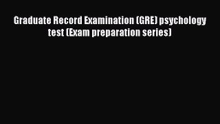 Download Graduate Record Examination (GRE) psychology test (Exam preparation series) PDF Free