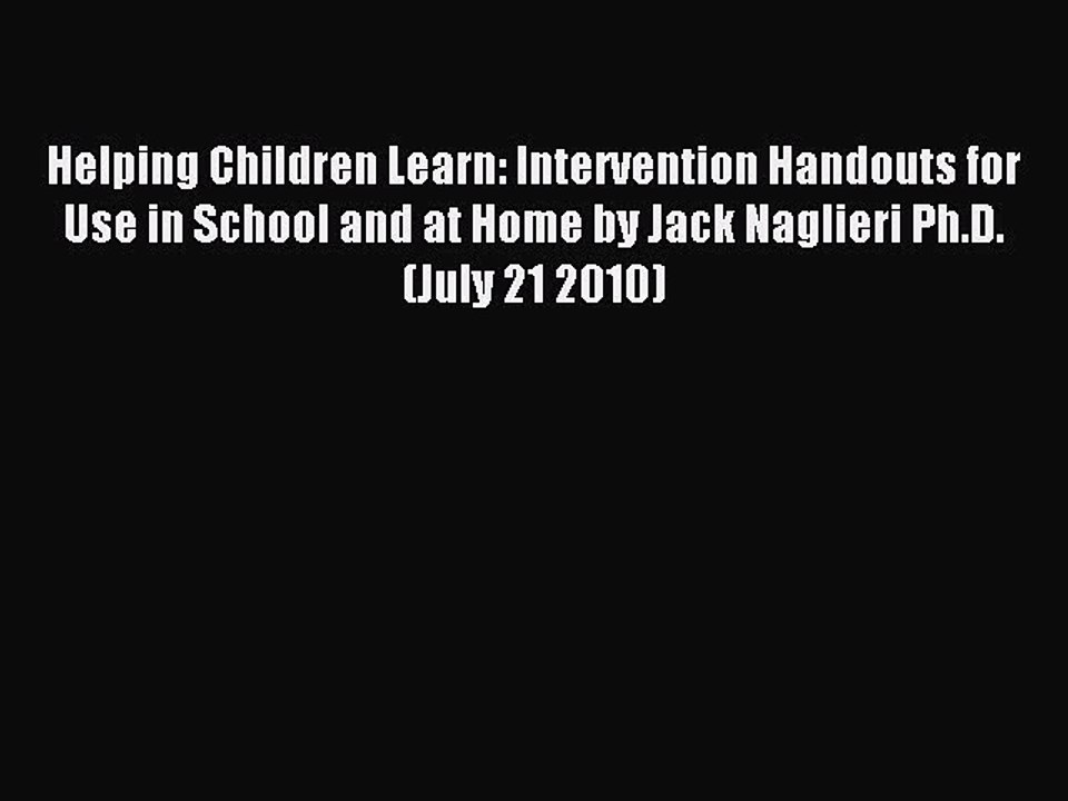 Read Helping Children Learn: Intervention Handouts for Use in School and at Home by Jack Naglieri