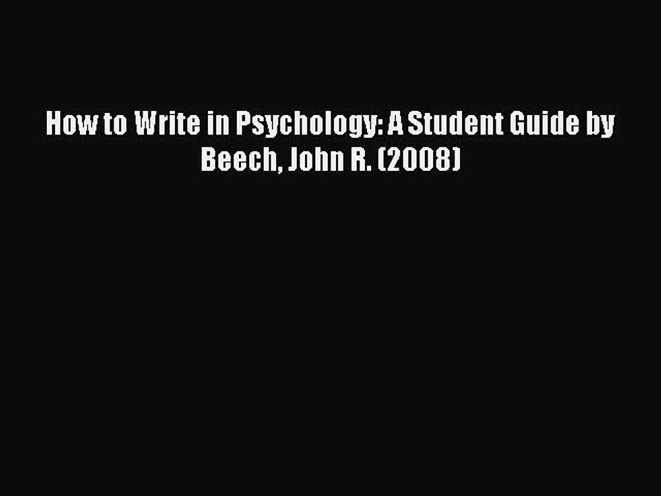 Read How to Write in Psychology: A Student Guide by Beech John R. (2008) PDF Online