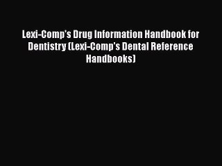 [PDF] Lexi-Comp's Drug Information Handbook for Dentistry (Lexi-Comp's Dental Reference Handbooks)