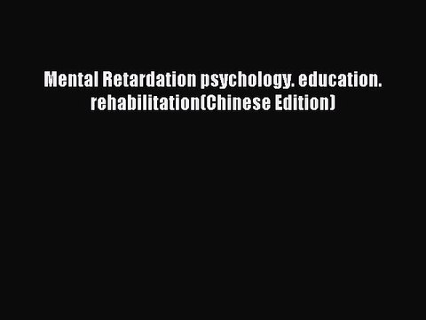 Read Mental Retardation psychology. education. rehabilitation(Chinese Edition) Ebook Free
