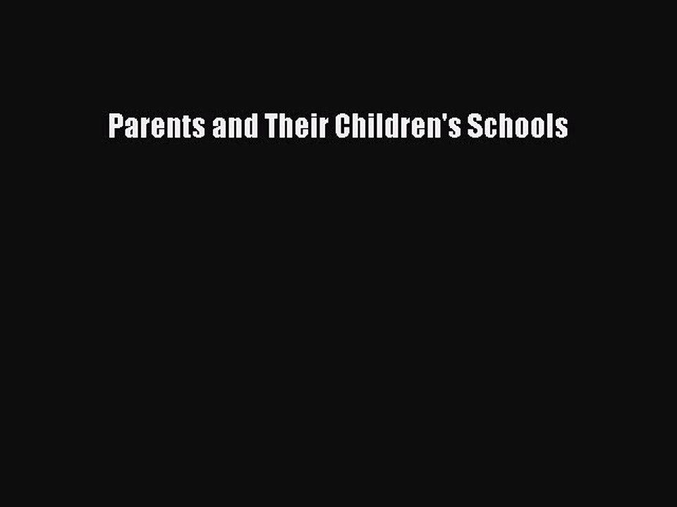Read Parents and Their Children's Schools Ebook Free