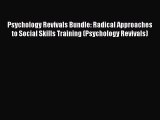 Read Psychology Revivals Bundle: Radical Approaches to Social Skills Training (Psychology Revivals)