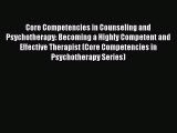[Read book] Core Competencies in Counseling and Psychotherapy: Becoming a Highly Competent