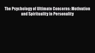 [Read book] The Psychology of Ultimate Concerns: Motivation and Spirituality in Personality