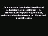 Read On teaching mathematics in universities and pedagogical institutes at the turn of the