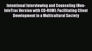 [Read book] Intentional Interviewing and Counseling (Non-InfoTrac Version with CD-ROM): Facilitating