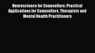 [Read book] Neuroscience for Counsellors: Practical Applications for Counsellors Therapists