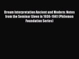 [Read book] Dream Interpretation Ancient and Modern: Notes from the Seminar Given in 1936-1941