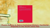 PDF  Power Politics in Asias Contested Waters Territorial Disputes in the South China Sea Download Full Ebook