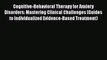 [Read book] Cognitive-Behavioral Therapy for Anxiety Disorders: Mastering Clinical Challenges