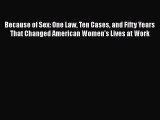 PDF Because of Sex: One Law Ten Cases and Fifty Years That Changed American Women's Lives at