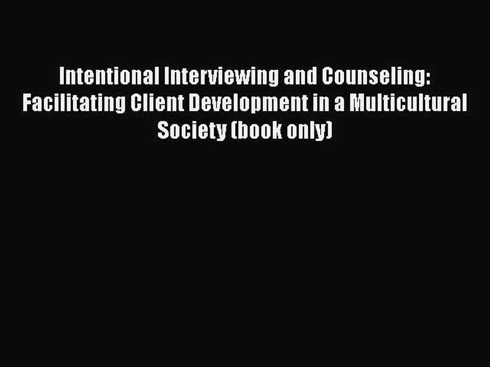 [Read book] Intentional Interviewing and Counseling: Facilitating Client Development in a Multicultural