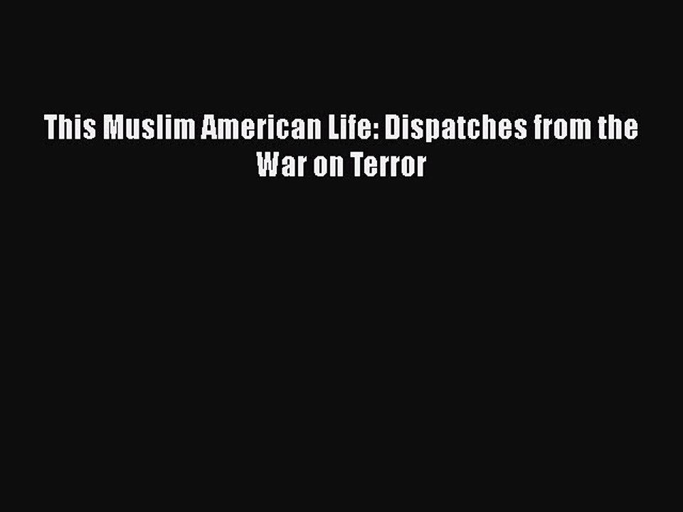 Download This Muslim American Life: Dispatches from the War on Terror  EBook