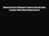 Download American Grit: A Woman's Letters from the Ohio Frontier (Ohio River Valley Series)