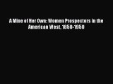 Download A Mine of Her Own: Women Prospectors in the American West 1850-1950  EBook