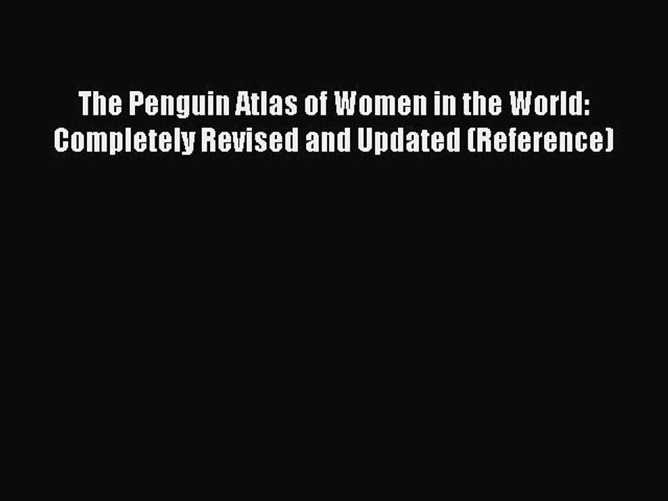 PDF The Penguin Atlas of Women in the World: Completely Revised and Updated (Reference) Free
