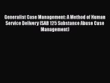 [Read book] Generalist Case Management: A Method of Human Service Delivery (SAB 125 Substance