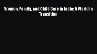 Read Women Family and Child Care in India: A World in Transition Ebook Free