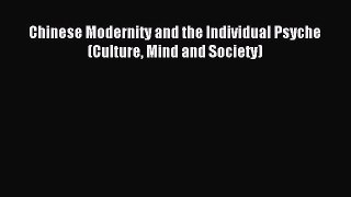 Download Chinese Modernity and the Individual Psyche (Culture Mind and Society) PDF Online