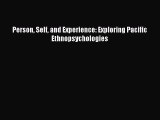 Read Person Self and Experience: Exploring Pacific Ethnopsychologies Ebook Free