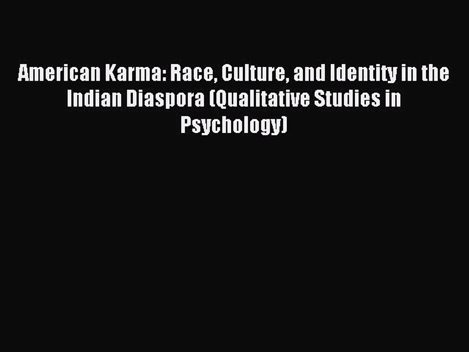 Read American Karma: Race Culture and Identity in the Indian Diaspora (Qualitative Studies