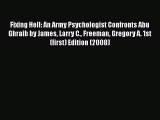 [Read book] Fixing Hell: An Army Psychologist Confronts Abu Ghraib by James Larry C. Freeman