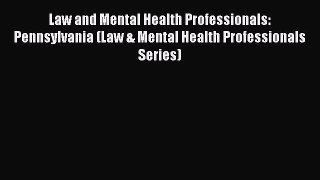 [Read book] Law and Mental Health Professionals: Pennsylvania (Law & Mental Health Professionals