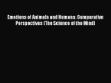 [Read book] Emotions of Animals and Humans: Comparative Perspectives (The Science of the Mind)