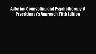 [Read book] Adlerian Counseling and Psychotherapy: A Practitioner's Approach Fifth Edition