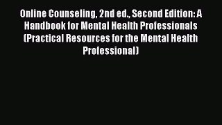 [Read book] Online Counseling 2nd ed. Second Edition: A Handbook for Mental Health Professionals