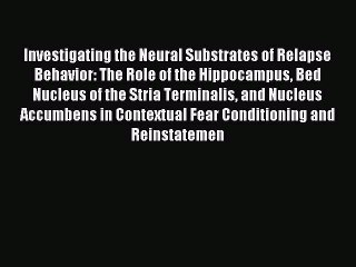 Read Investigating the Neural Substrates of Relapse Behavior: The Role of the Hippocampus Bed